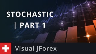 Visual JForex: Stochastic | Part 1