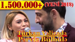 Pərviz Bülbülə Türkan Vəlizadə - Maraqlı Popuri̇ Yeni̇ 2018