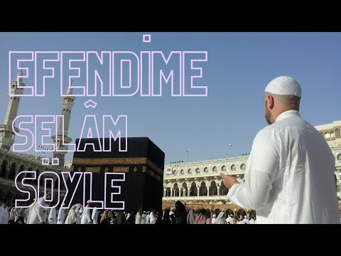 Efendime Selâm Söyle (müziksiz ilahi)