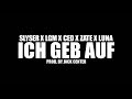 SLYSER x LGM x CED x ZATE x LUNA - ICH GEB AUF (PROD. BY JACK CENTER)