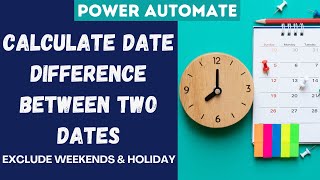 Power Automate - Calculate Number of Working Day Between two days Excluding Holidays & Weekends