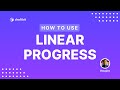 How to Use: Linear Progress