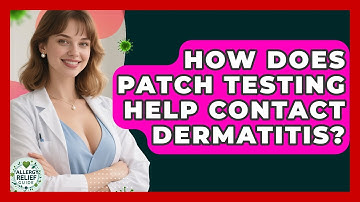 How Does Patch Testing Help Contact Dermatitis? - Allergy Relief Guide