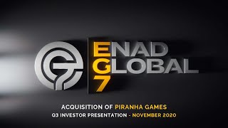 Eg7 Investor Presentation Q3 2020 - Acquires Piranha Games