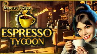 Espresso Tycoon. #1. Вспоминаю, как играть. Миссии со 2 по 5