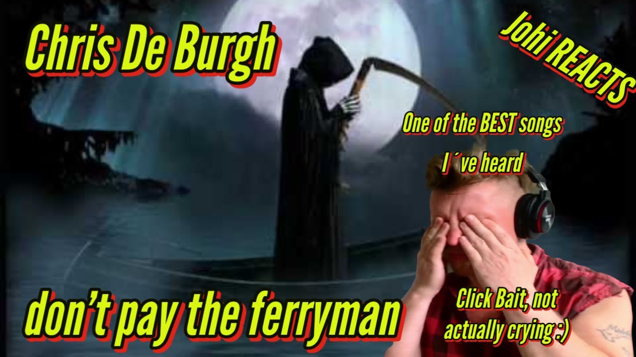 Johi reacts chris de burgh don t pay the ferryman youtube