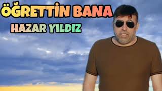 Hazar Yıldız ~ Öğrettin Bana