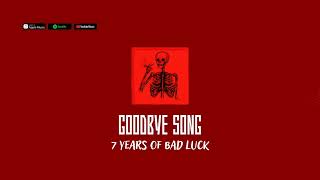 Video thumbnail of "Goodbye Song - 7 Years of Bad Luck"
