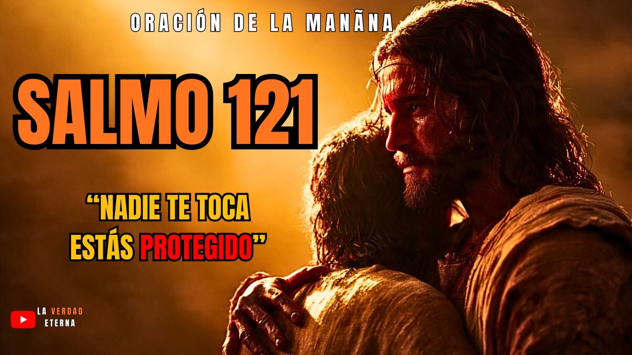 TERMINA TU SEMANA BAJO LA PROTECCIÓN DEL ALTÍSIMO (SALMO 121)