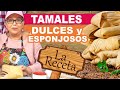 Receta de TAMALES DULCES y ESPONJOSOS