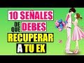 10 Señales De Que Debes Recuperar A Tu Ex ¿Merece La Pena Volver Con Mi ex?