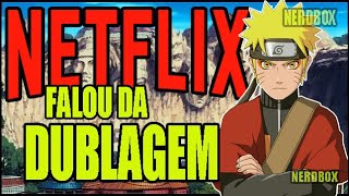 NARUTO SHIPPUDEN DUBLADO | CONVERSAMOS COM A NETFLIX SOBRE O 