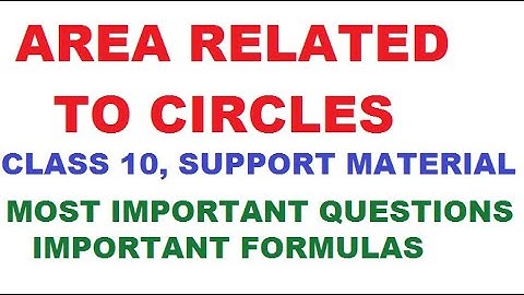 Area related to circles class 10 ex. 12 support material 2020 important formulas
