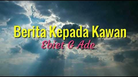 Berita Kepada Kawan - Ebiet G Ade (+lirik)