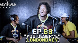 The TaeVi$uals Podcast Episode #63 : U DESERVE  (LONDONBABY)