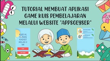 TUTORIAL MEMBUAT GAME KUIS PEMBELAJARAN MELALUI WEBSITE "APPSGEYSER"