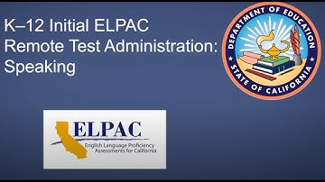K–12 Initial ELPAC Remote Test Administration: Speaking