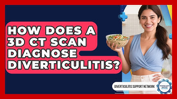 How Does A 3D CT Scan Diagnose Diverticulitis? - Diverticulitis Support Network
