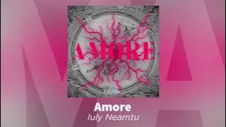 Iuly Neamtu - Amore | Audio Oficial