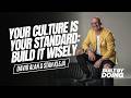 Your Culture Is Your Standard: Build It Wisely | Built By Doing Ep. 7