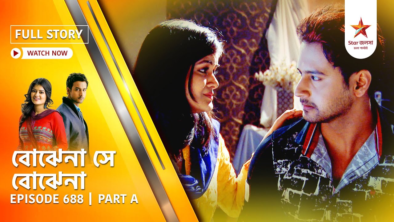 Best of Bojhena Se Bojhena | Episode 688 | Part A