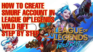 How to create smurf account in League of Legends Wild Rift | Step by Step