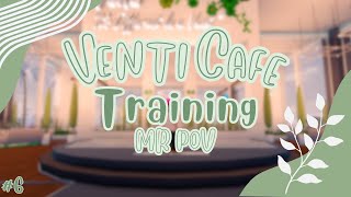 Venti Cafe Training #6 | MR POV