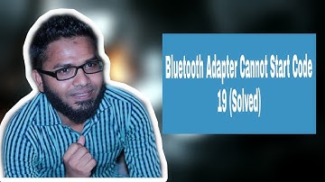 Bluetooth Adapter Cannot Start Code 19 (Solved)