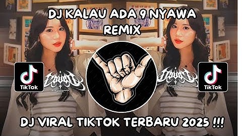 DJ ALAMAK - KALAU ADA 9 NYAWA REMIX FULL BASS VIRAL TIKTOK TERBARU 2025 YANG KALIAN CARI !