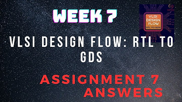 Assignment 7 | VLSI Design Flow: RTL to GDS Week 7 | NPTEL @HanumansView