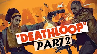 DEATHLOOP - PC Walkthrough - Gameplay Part 2 #deathloop