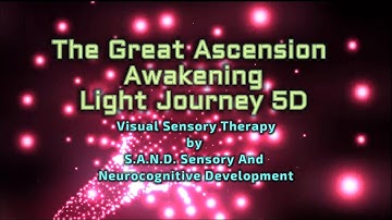 Sensory Therapy The Great Ascension Awakening Light Journey 5D