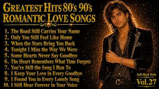 Love Songs 80s 90s | Greatest Soft Slow Rock Oldies Ballads | The Road Still Carries Your Name Vol27 screenshot 1