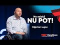 Nu Există Nu Pot! | Ciprian Lupu | TEDxBaiaMare