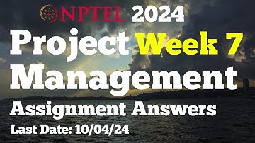 Project Management Week 7 Assignment Answers