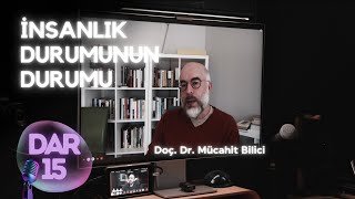 DAR -15- Bireyden Topluma İnsanlık Durumunun Durumu - Doç. Dr. Mücahit Bilici