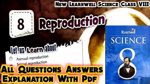 New Learnwell Science Class 8 chapter 8 Reproduction Questions Answer|Class 8 Science Cha8 Notes Pdf