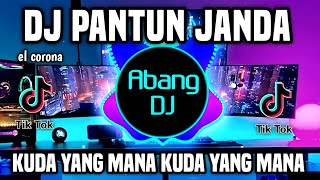 DJ PANTUN JANDA REMIX FULL BASS TERBARU 2023 | KUDA YANG MANA KUDA YANG MANA