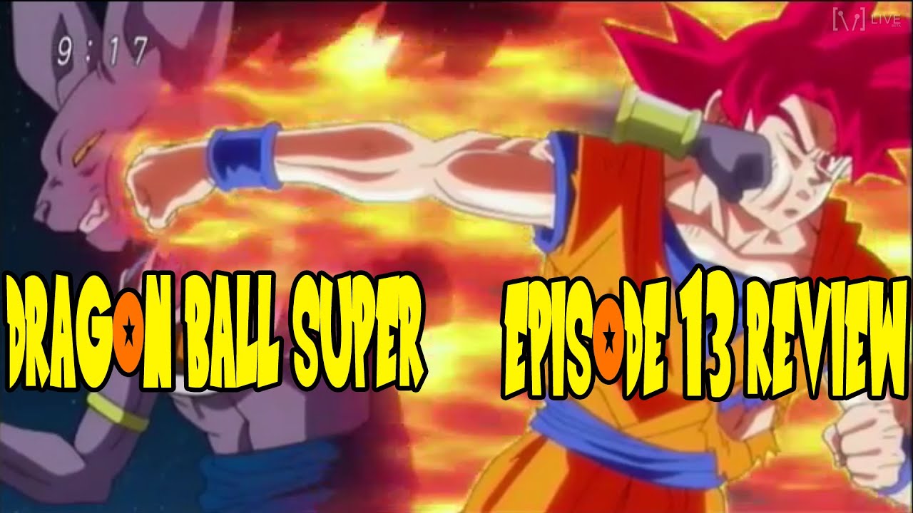 Dragon Ball Super Episode 13 Review "Goku, Go Surpass Super Saiyan God