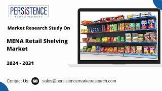 Exploring the Booming MENA Retail Shelving Market Trends, Growth, and Future Insights (2024-2031)