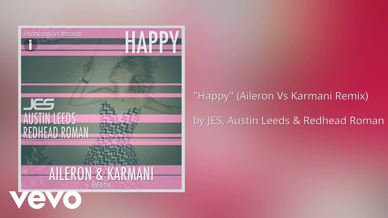 JES, Austin Leeds, Redhead Roman - Happy (Aileron Vs Karmani Remix) (AUDIO)