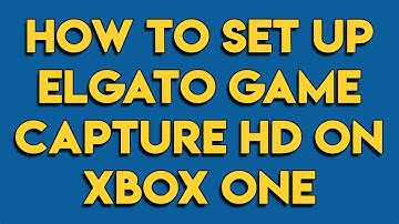 How to set up Elgato Game Capture HD on Xbox One