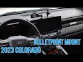 2023 Colorado BulletPoint Mount install for your phone radio camera and more