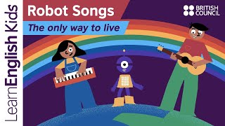 Robot Songs: The only way to live