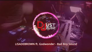 Lisadebrown Ft. Godwonder - Bad Boy Sound Resimi