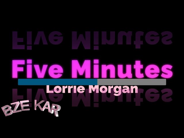 Five Minutes (Lorrie Morgan Karaoke) class=