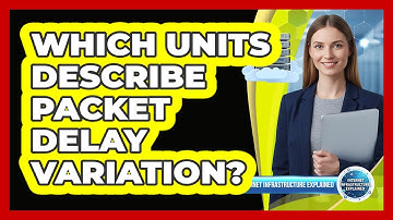 Which Units Describe Packet Delay Variation?