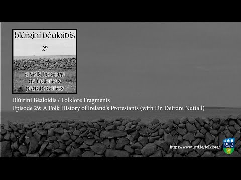 Folklore Fragments Podcast EP29: A Folk History Of Ireland&rsquo;s Protestants (with Dr. Deirdre Nuttall)