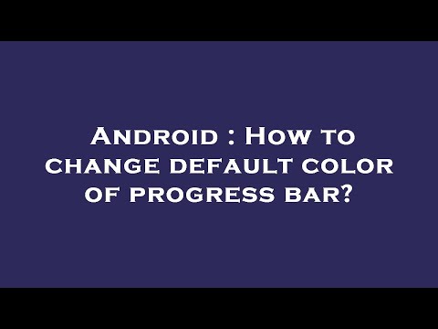 Android : How to change default color of progress bar?