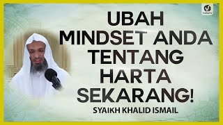 Ubah Mindset Anda Tentang Harta Sekarang! - Syaikh Khalid Ismail #NasehatUlama